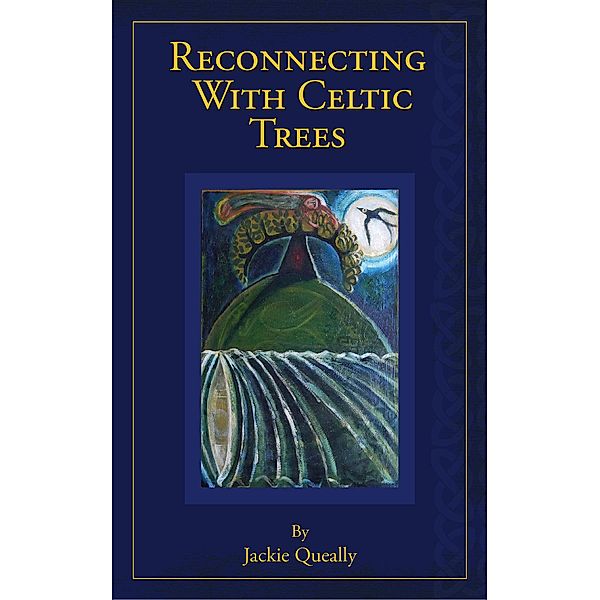 Reconnecting with Celtic Trees, Jackie Queally