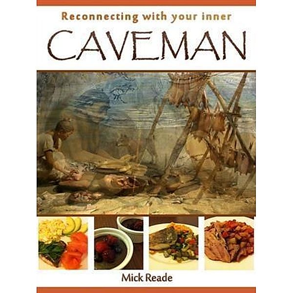 Reconnecting With Your Inner Caveman, Mick Reade