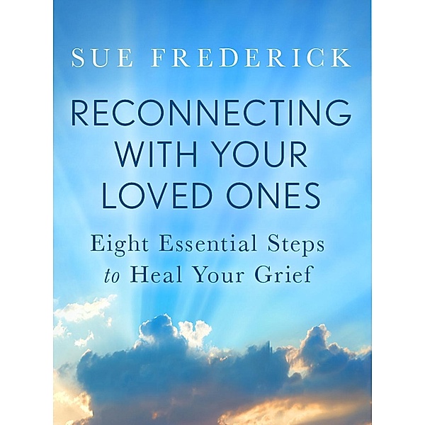 Reconnecting with Your Loved Ones / St. Martin's Press, Sue Frederick