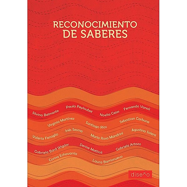 Reconocimiento de saberes, Varios Autores, María Rosa Mandrini, Agustina Solera, Gabriela Bard Wigdor, Denise Mattioli, Gabriela Artazo, Laura Barrionuevo, Corina Echaverría, Paula Peyloubet, Silvina Bermonte, Noelia Cejas, Fernando Vanoli, Sebastián Carbone, Virginia Martínez, Santiago Ríos, Valeria Fenoglio, Inés Sesma