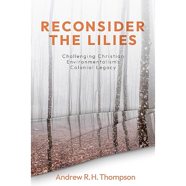 Reconsider the Lilies, Andrew R. H. Thompson