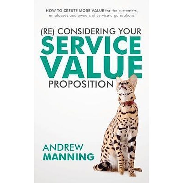 (Re)Consider your Service Value Proposition, Andrew Manning
