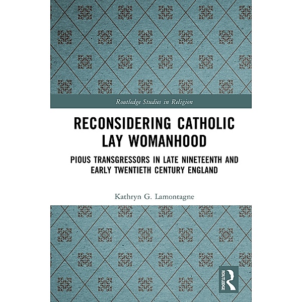 Reconsidering Catholic Lay Womanhood, Kathryn G. Lamontagne