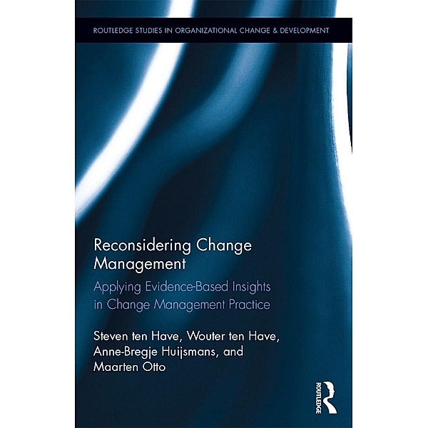 Reconsidering Change Management, Steven Ten Have, Wouter Ten Have, Anne-Bregje Huijsmans, Maarten Otto