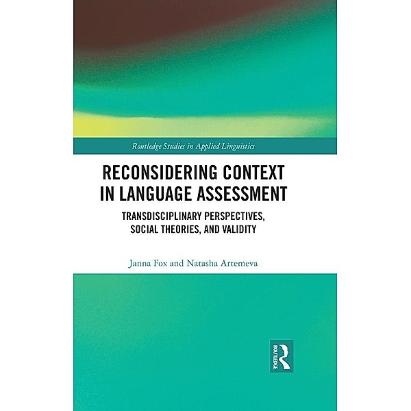 Reconsidering Context in Language Assessment, Janna Fox, Natasha Artemeva