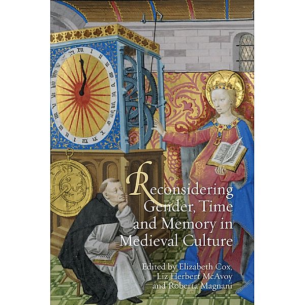 Reconsidering Gender, Time and Memory in Medieval Culture / Gender in the Middle Ages Bd.10