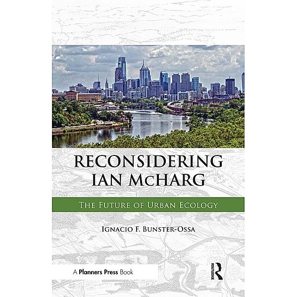 Reconsidering Ian McHarg, Ignacio Bunster-Ossa