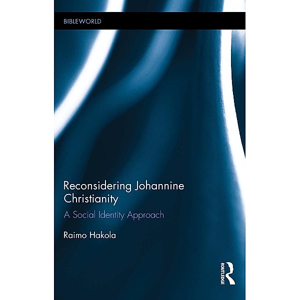 Reconsidering Johannine Christianity, Raimo Hakola