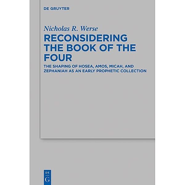 Reconsidering the Book of the Four / Beihefte zur Zeitschrift für die alttestamentliche Wissenschaft Bd.517, Nicholas R. Werse