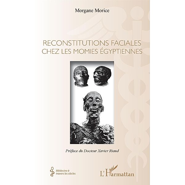 Reconstitutions faciales chez les momies égyptiennes, Morice Morgane Morice