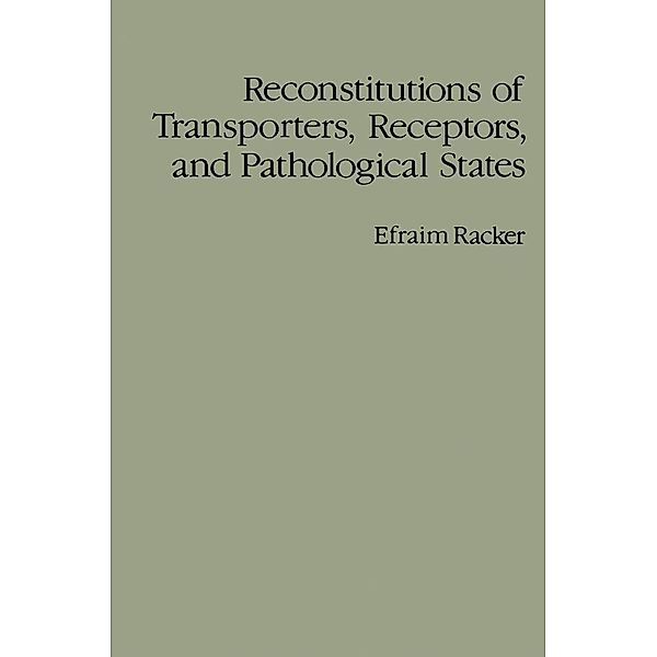 Reconstitutions of Transporters, Receptors, and Pathological States, Efraim Racker