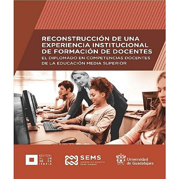 Reconstrucción de una experiencia institucional de formación de docentes, Víctor Manuel Rosario Muñoz, David Elicerio Conchas, Oscar Zaragoza Vega, Gerardo Alberto Varela Navarro, Luz María Lomelí Urquieta, Javier Espinoza de los Monteros Cárdenas