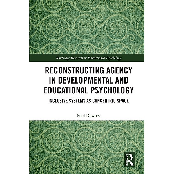 Reconstructing Agency in Developmental and Educational Psychology, Paul Downes