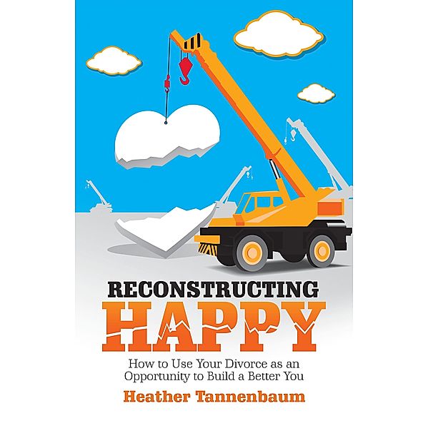 Reconstructing Happy, Heather Tannenbaum