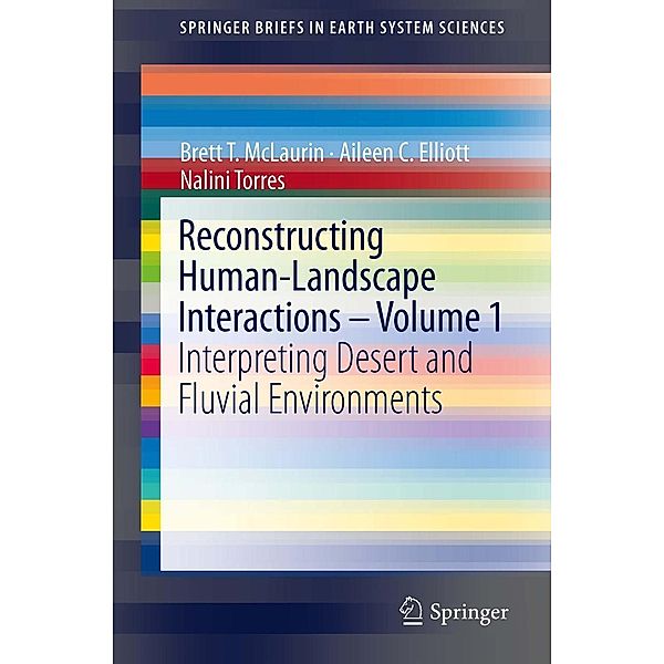 Reconstructing Human-Landscape Interactions - Volume 1 / SpringerBriefs in Earth System Sciences, Brett T. McLaurin, Aileen C. Elliott, Nalini Torres