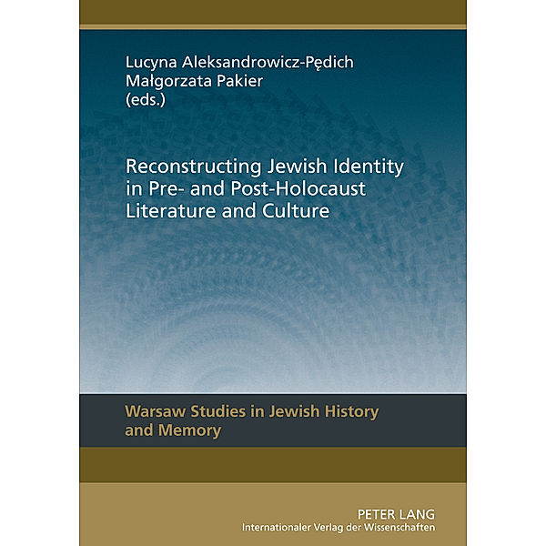 Reconstructing Jewish Identity in Pre- and Post-Holocaust Literature and Culture