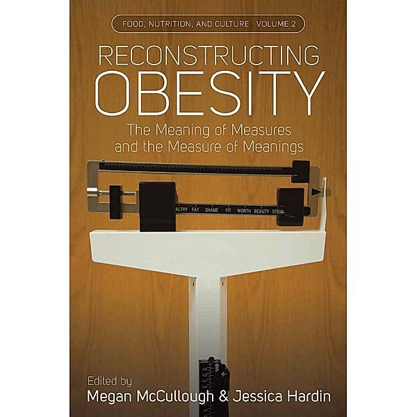 Reconstructing Obesity / Food, Nutrition, and Culture Bd.2