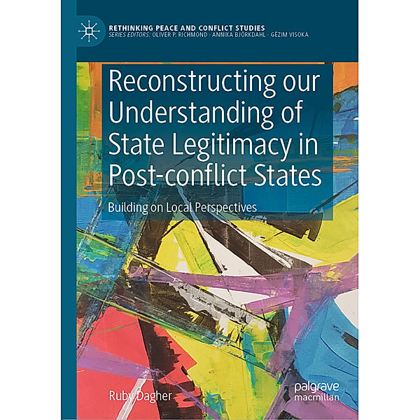 Reconstructing our Understanding of State Legitimacy in Post-conflict States, Ruby Dagher