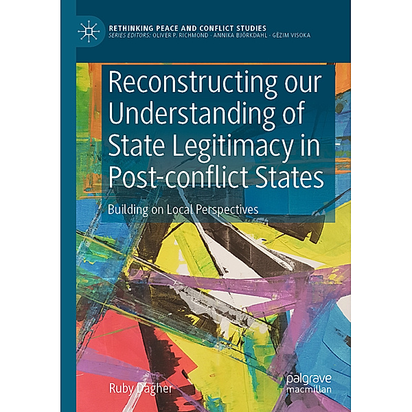 Reconstructing our Understanding of State Legitimacy in Post-conflict States, Ruby Dagher
