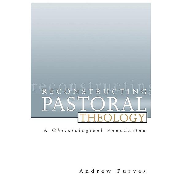 Reconstructing Pastoral Theology, Andrew Purves