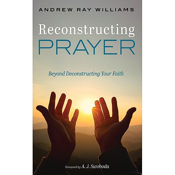 Reconstructing Prayer, Andrew Ray Williams
