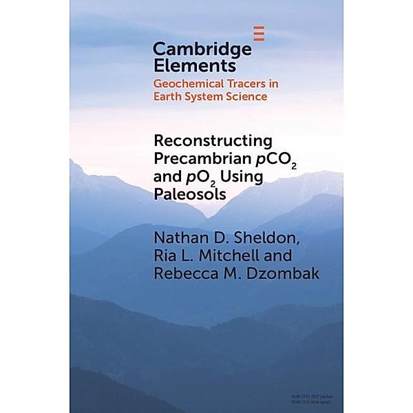 Reconstructing Precambrian pCO2 and pO2 Using Paleosols / Elements in Geochemical Tracers in Earth System Science, Nathan D. Sheldon