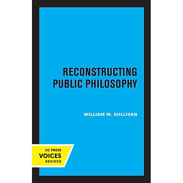 Reconstructing Public Philosophy, William M. Sullivan