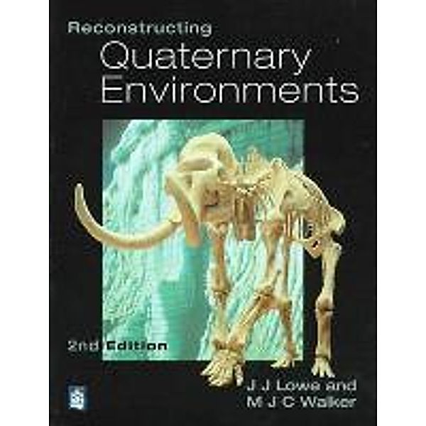 Reconstructing Quaternary Environments, John Lowe, J. J. Lowe, M. J. C. Walker