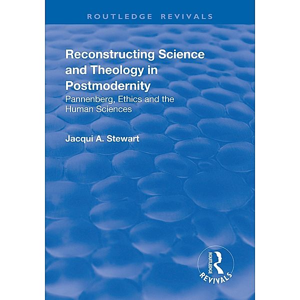 Reconstructing Science and Theology in Postmodernity, Jacqui A. Stewart