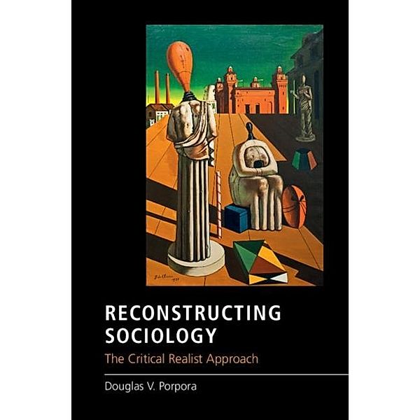 Reconstructing Sociology, Douglas V. Porpora