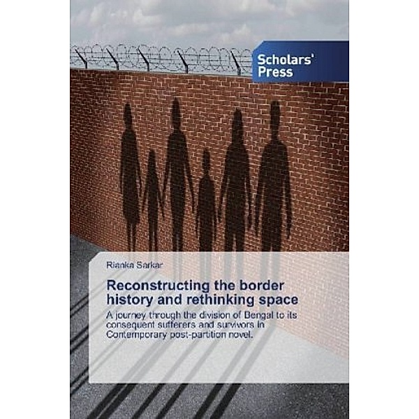 Reconstructing the border history and rethinking space, Rianka Sarkar