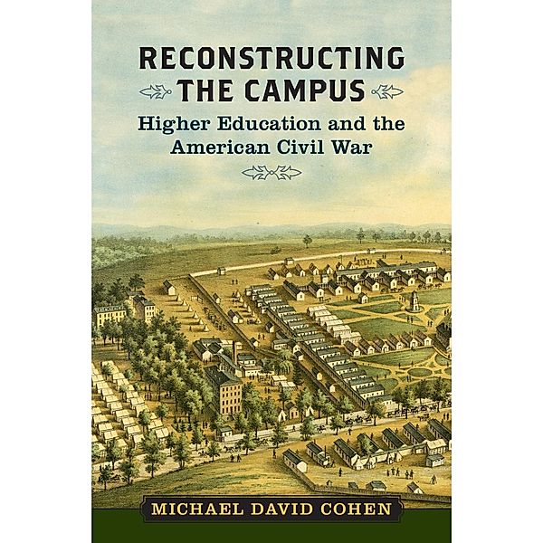 Reconstructing the Campus / A Nation Divided, Michael David Cohen