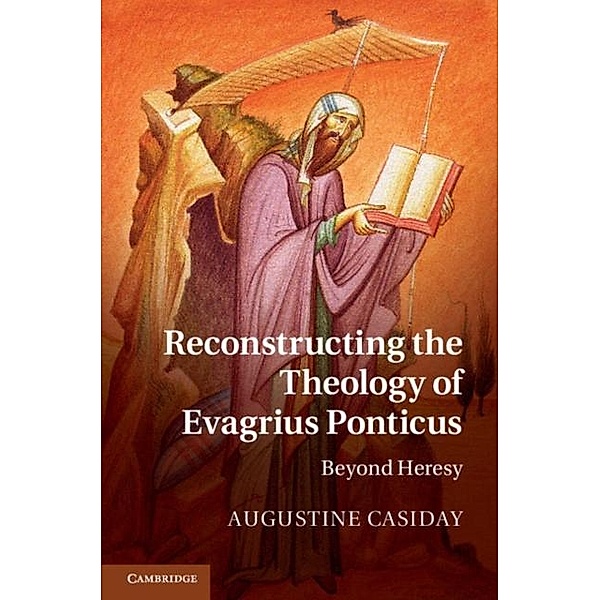 Reconstructing the Theology of Evagrius Ponticus, Augustine Casiday