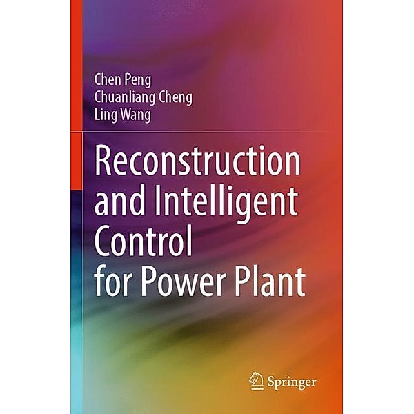 Reconstruction and Intelligent Control for Power Plant, Chen Peng, Chuanliang Cheng, Ling Wang
