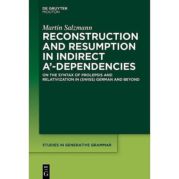 Reconstruction and Resumption in Indirect A'-Dependencies / Studies in Generative Grammar Bd.117, Martin Salzmann