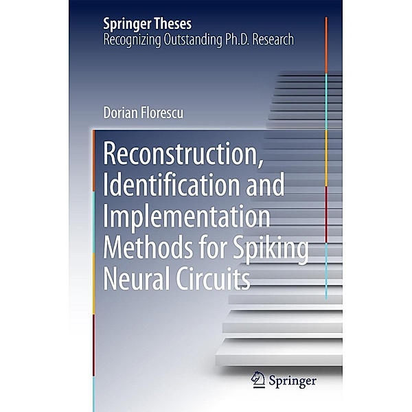 Reconstruction, Identification and Implementation Methods for Spiking Neural Circuits / Springer Theses, Dorian Florescu