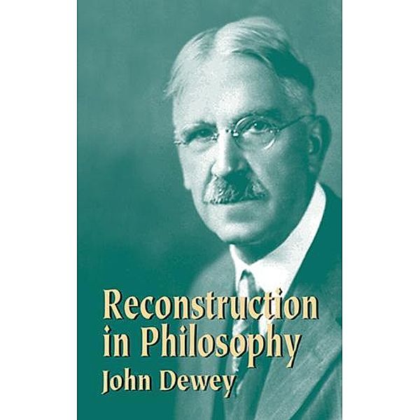 Reconstruction in Philosophy, John Dewey