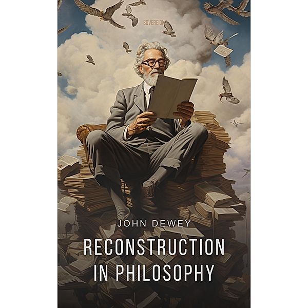 Reconstruction in Philosophy, John Dewey