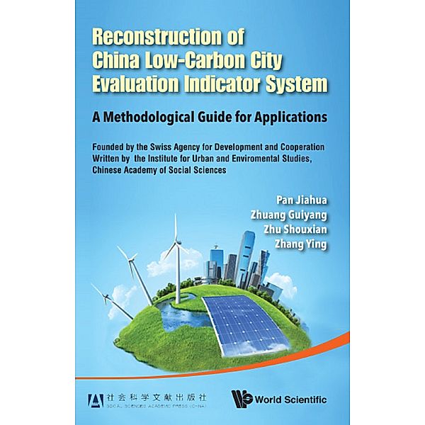 Reconstruction Of China's Low-carbon City Evaluation Indicator System: A Methodological Guide For Applications, Ying Zhang, Jiahua Pan, Guiyang Zhuang, Shouxian Zhu