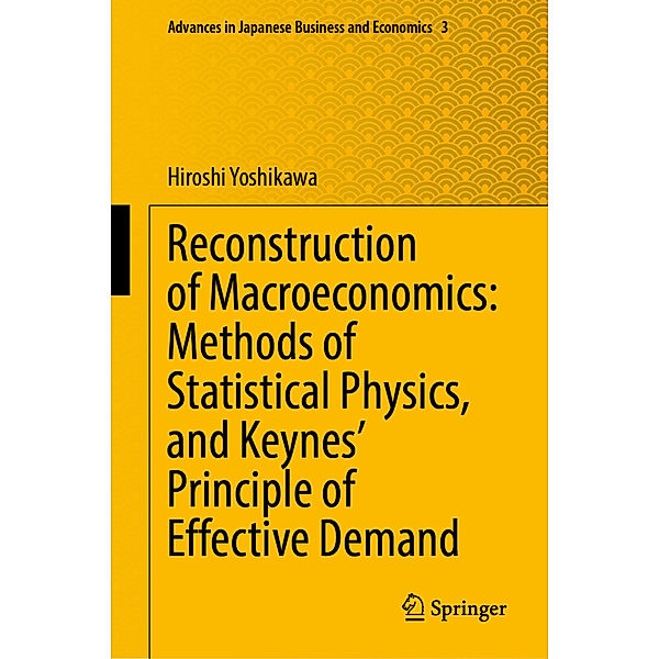 Reconstruction of Macroeconomics: Methods of Statistical Physics, and Keynes' Principle of Effective Demand, Hiroshi Yoshikawa
