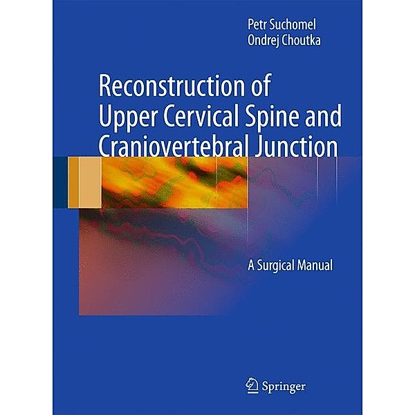Reconstruction of Upper Cervical Spine and Craniovertebral Junction, Ondrej Choutka, Petr Suchomel