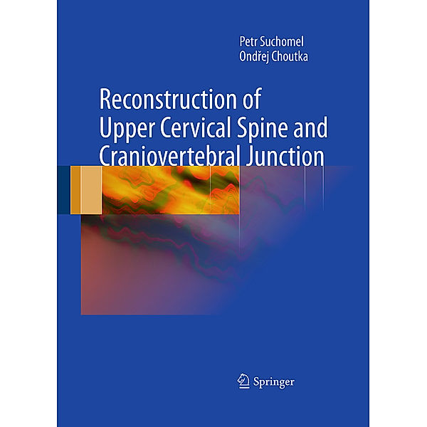 Reconstruction of Upper Cervical Spine and Craniovertebral Junction, Petr Suchomel, Ondrej Choutka