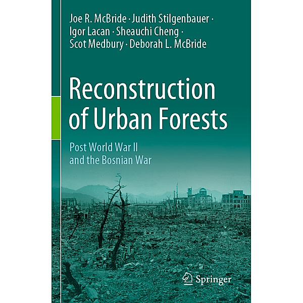Reconstruction of Urban Forests, Joe R. McBride, Judith Stilgenbauer, Igor Lacan, Sheauchi Cheng, Scot Medbury, Deborah L. McBride