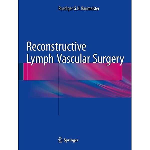 Reconstructive Lymph Vascular Surgery, Ruediger G. H. Baumeister