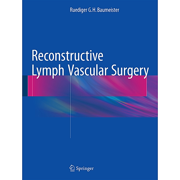Reconstructive Lymph Vascular Surgery, Ruediger G.H. Baumeister