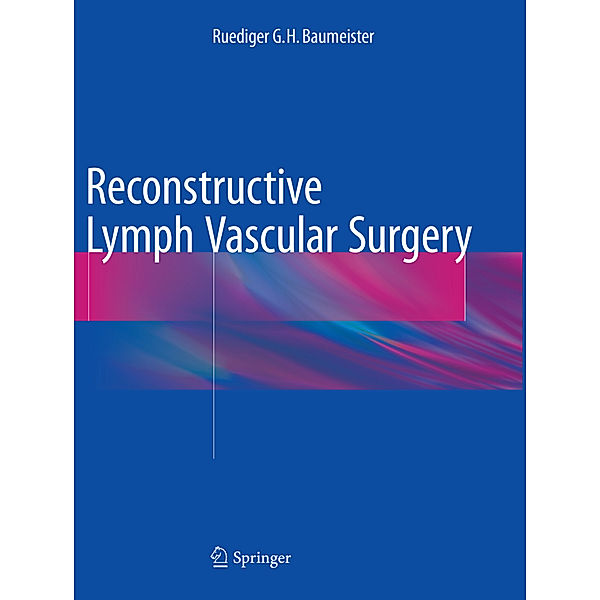 Reconstructive Lymph Vascular Surgery, Ruediger G.H. Baumeister