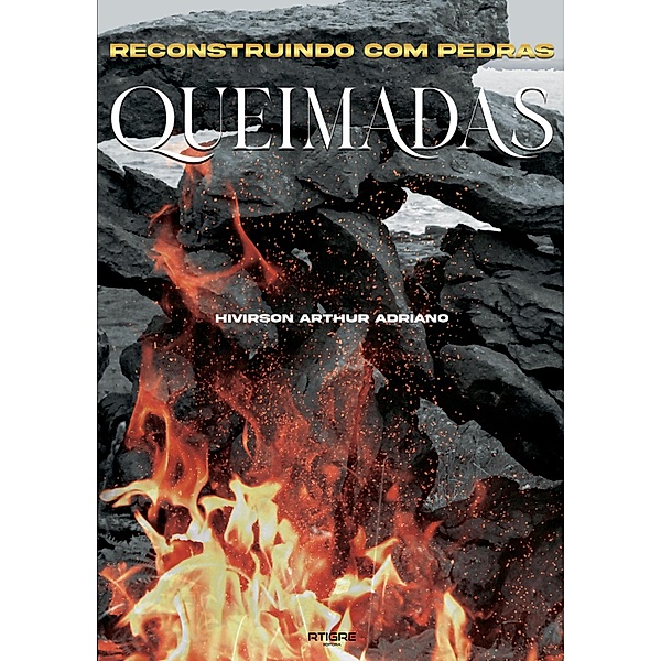 RECONSTRUINDO COM PEDRAS QUEIMADAS, Arthur Hivirson