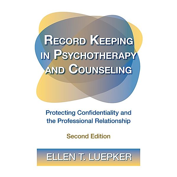 Record Keeping in Psychotherapy and Counseling, Ellen T. Luepker