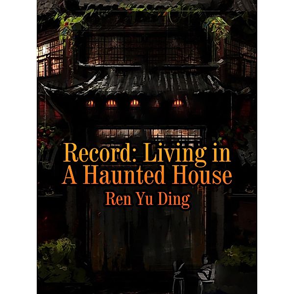 Record: Living in A Haunted House, Ren Yuding
