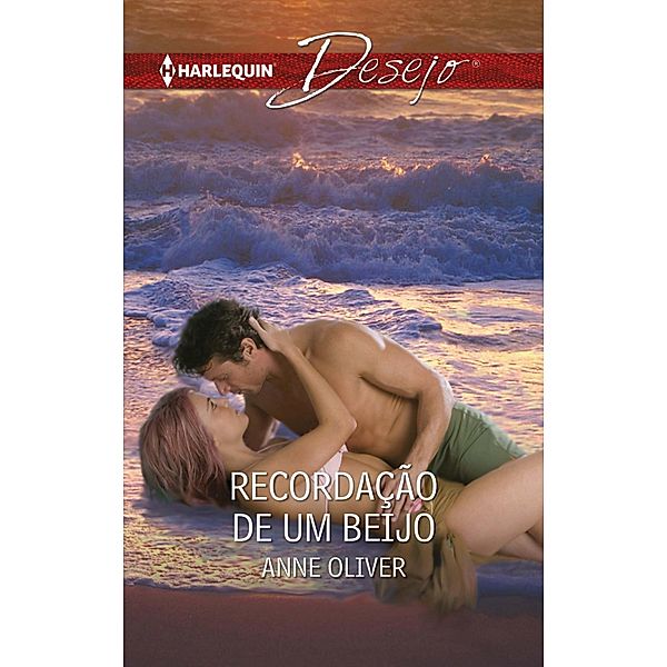 Recordaçåo de um beijo / Desejo Bd.988, Anne Oliver